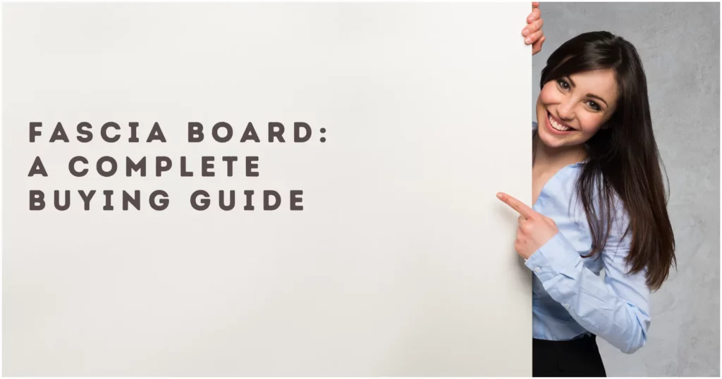 Buying Fascia Board: A Complete Guide and Prices