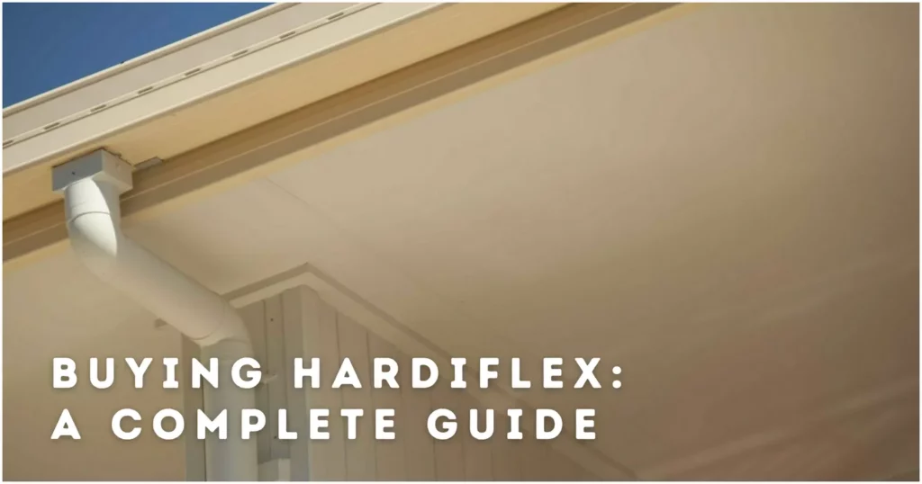 Buying Hardiflex: A Complete Guide
